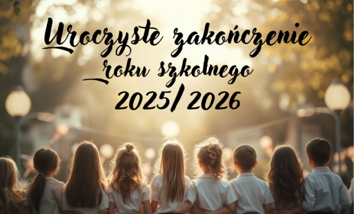 Zdjęcie do Uroczyste zakończenie roku szkolnego 2025/2026